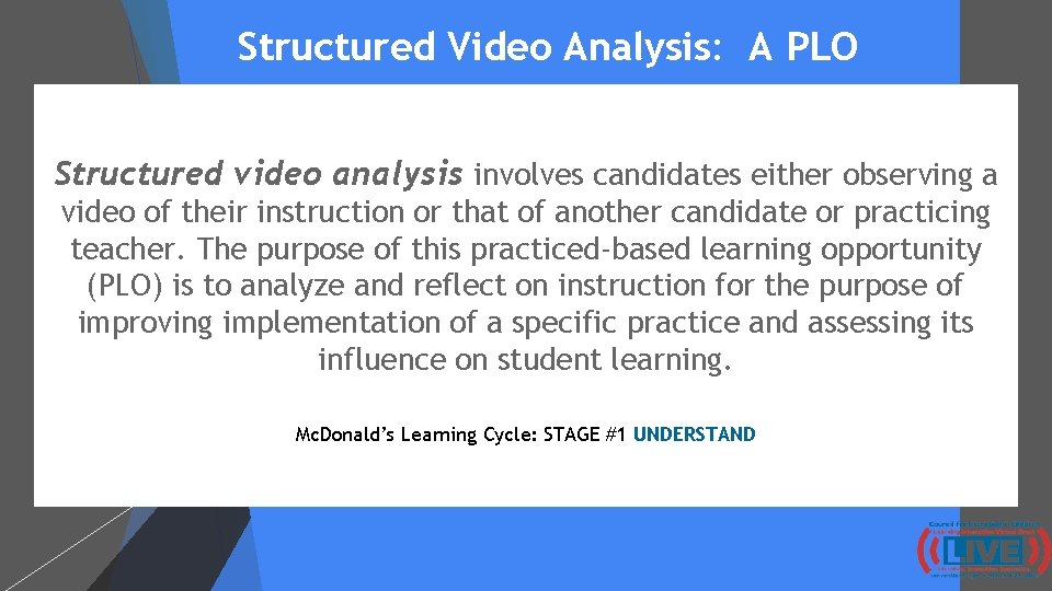 Structured Video Analysis: A PLO Structured video analysis involves candidates either observing a video