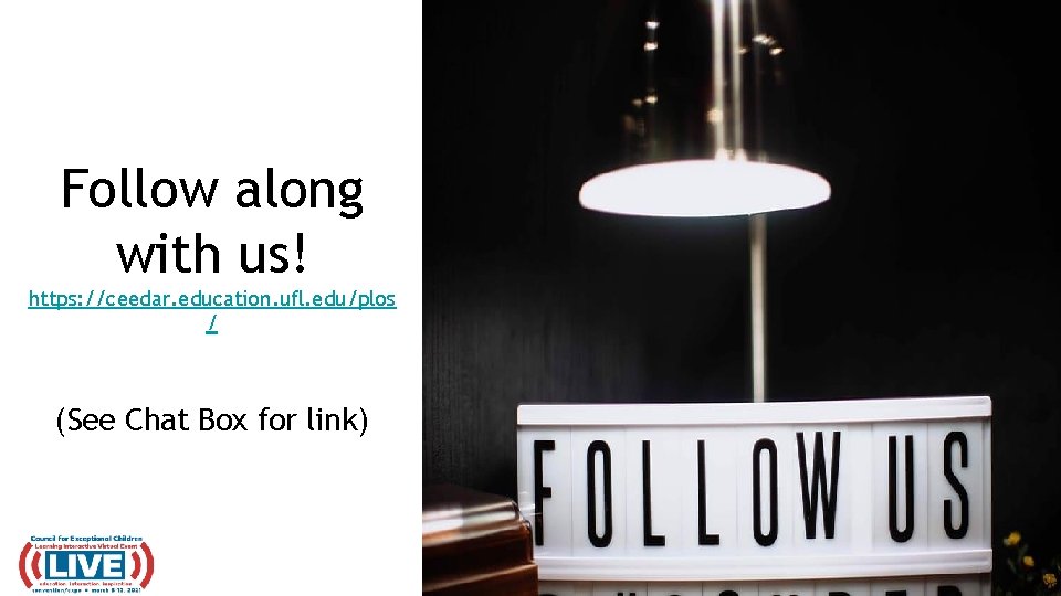 Follow along with us! https: //ceedar. education. ufl. edu/plos / (See Chat Box for