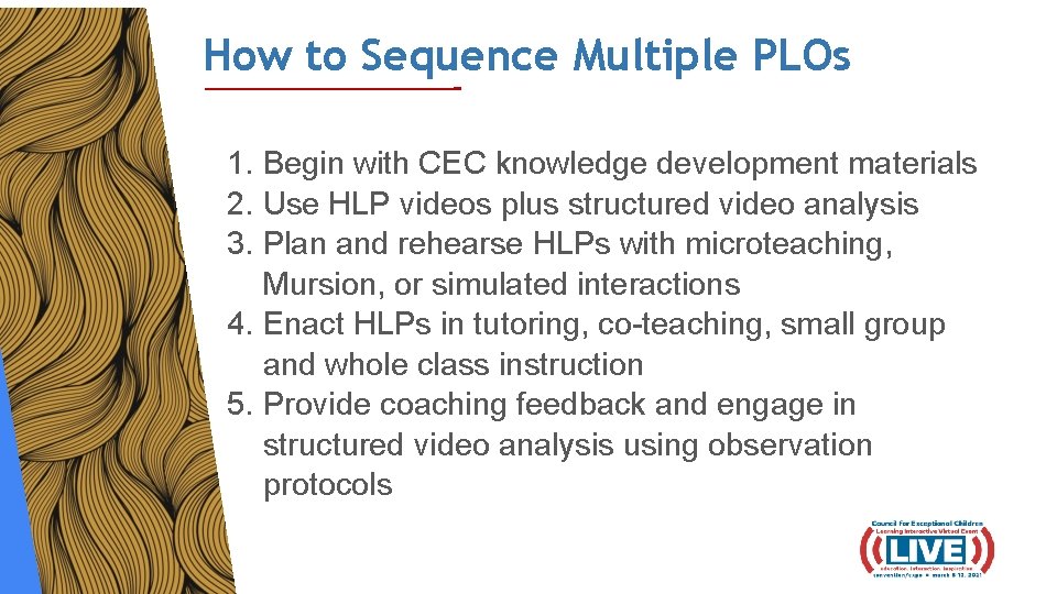 How to Sequence Multiple PLOs 1. Begin with CEC knowledge development materials 2. Use