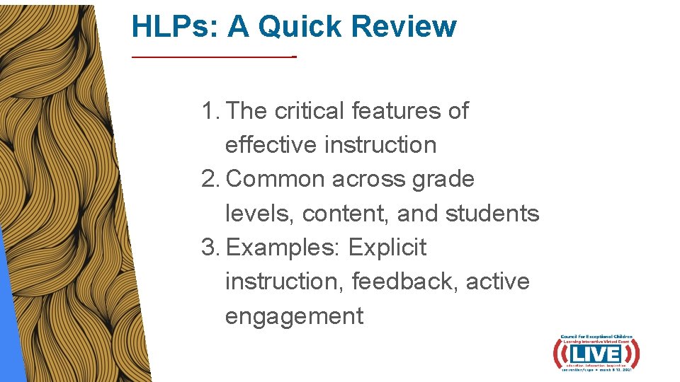 HLPs: A Quick Review 1. The critical features of effective instruction 2. Common across