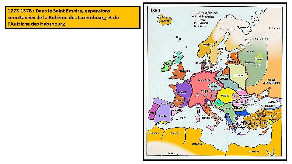 1273 -1378 : Dans le Saint Empire, expansions simultanées de la Bohême des Luxembourg