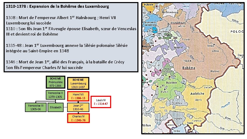 1310 -1378 : Expansion de la Bohême des Luxembourg 1308 : Mort de l’empereur