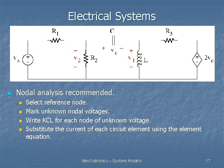 Electrical Systems n Nodal analysis recommended. n n Select reference node. Mark unknown nodal Electrical Systems n Nodal analysis recommended. n n Select reference node. Mark unknown nodal