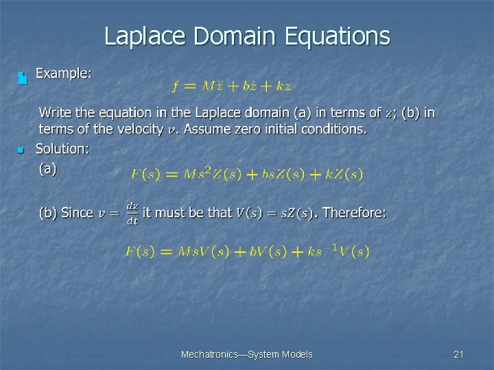 Laplace Domain Equations n Mechatronics—System Models 21 Laplace Domain Equations n Mechatronics—System Models 21