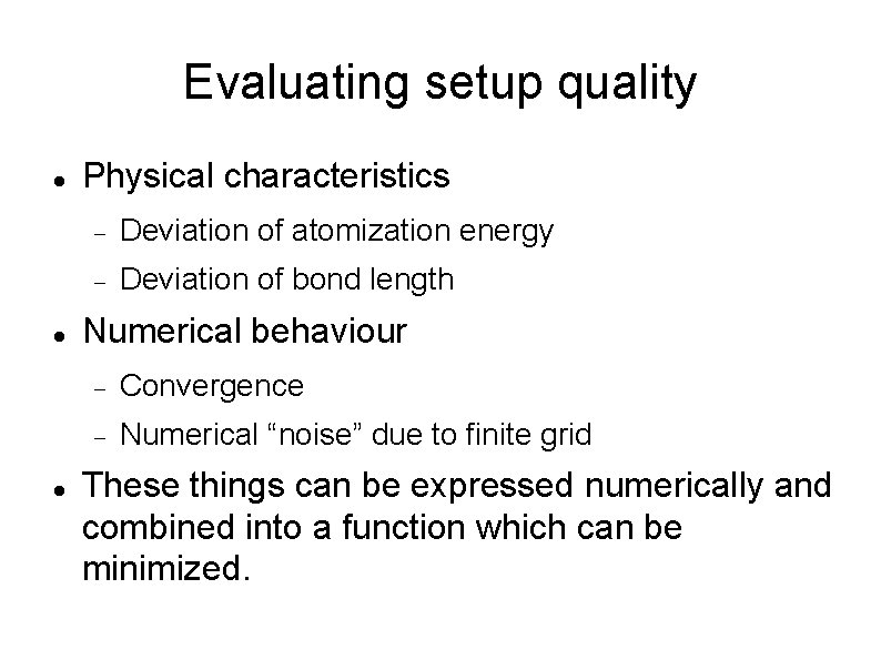 Evaluating setup quality Physical characteristics Deviation of atomization energy Deviation of bond length Numerical Evaluating setup quality Physical characteristics Deviation of atomization energy Deviation of bond length Numerical