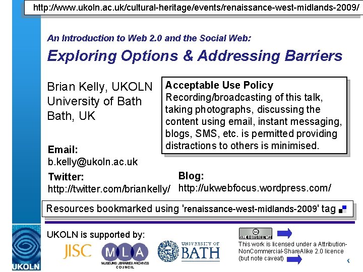 http: //www. ukoln. ac. uk/cultural-heritage/events/renaissance-west-midlands-2009/ An Introduction to Web 2. 0 and the Social