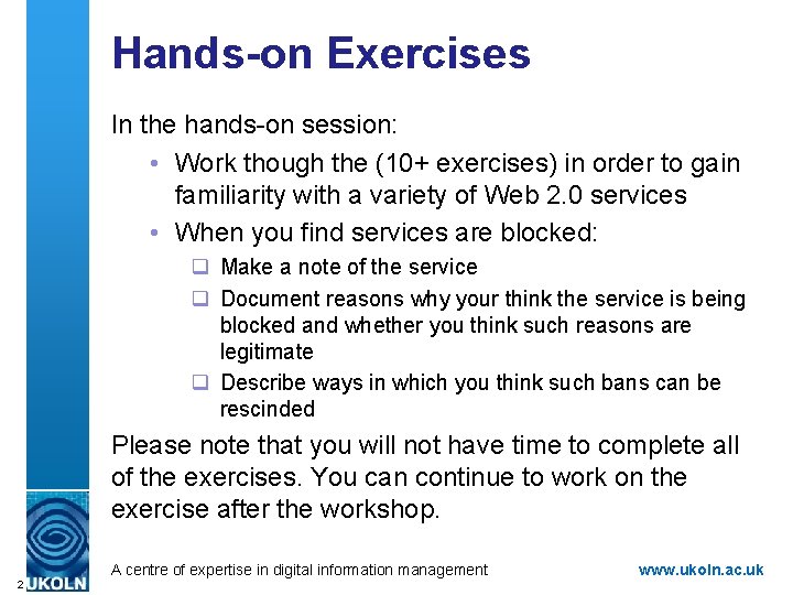 Hands-on Exercises In the hands-on session: • Work though the (10+ exercises) in order