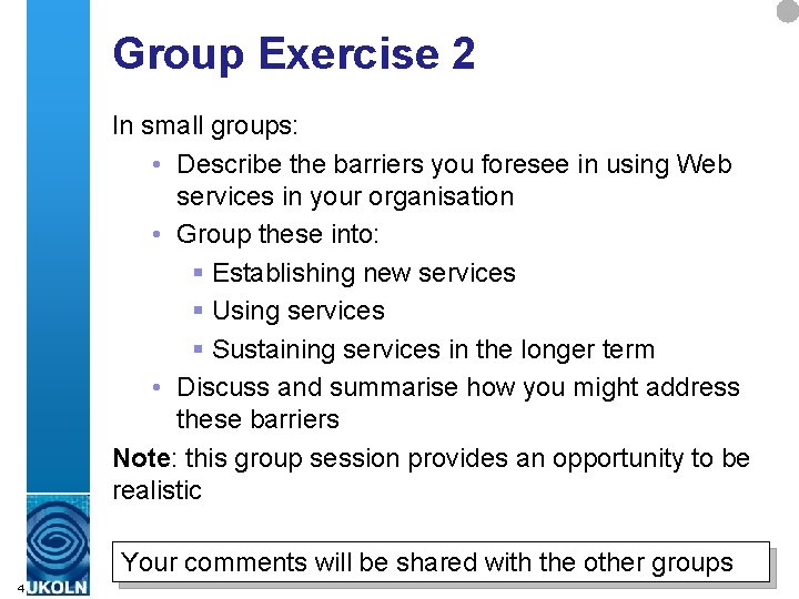 Group Exercise 2 In small groups: • Describe the barriers you foresee in using