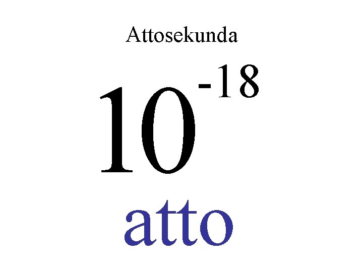 Attosekunda -18 10 atto 