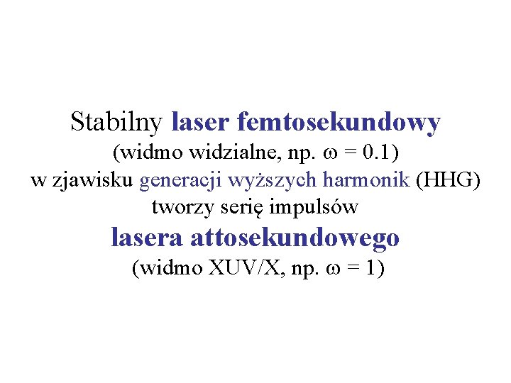 Stabilny laser femtosekundowy (widmo widzialne, np. w = 0. 1) w zjawisku generacji wyższych