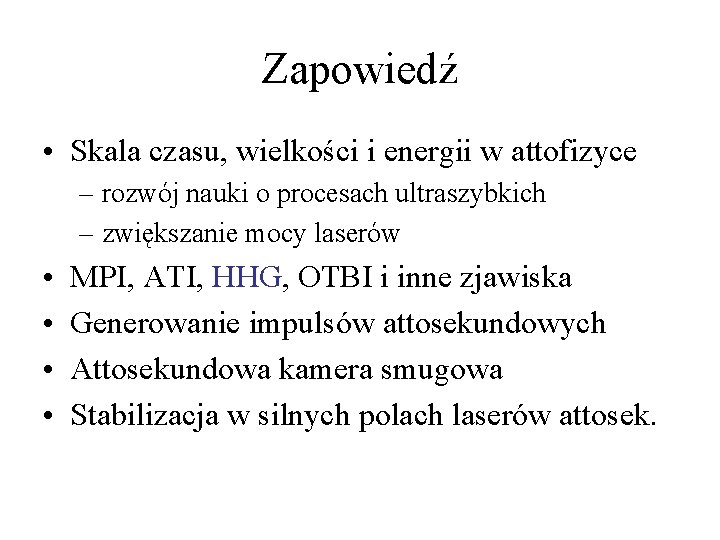 Zapowiedź • Skala czasu, wielkości i energii w attofizyce – rozwój nauki o procesach