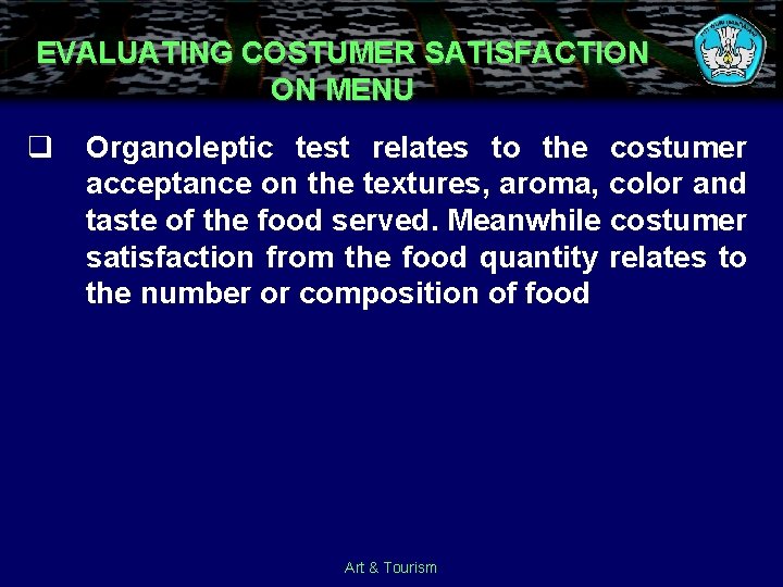 EVALUATING COSTUMER SATISFACTION ON MENU q Organoleptic test relates to the costumer acceptance on