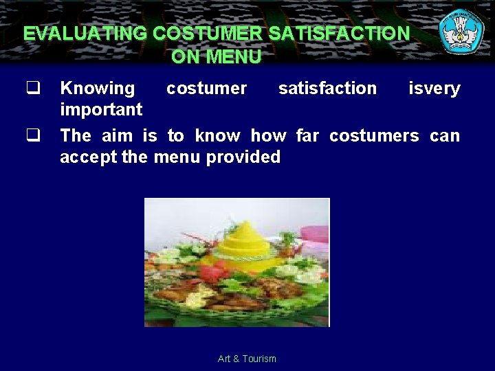 EVALUATING COSTUMER SATISFACTION ON MENU q Knowing costumer satisfaction isvery important q The aim