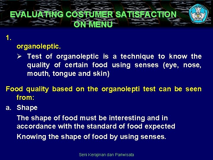 EVALUATING COSTUMER SATISFACTION ON MENU 1. organoleptic. Ø Test of organoleptic is a technique