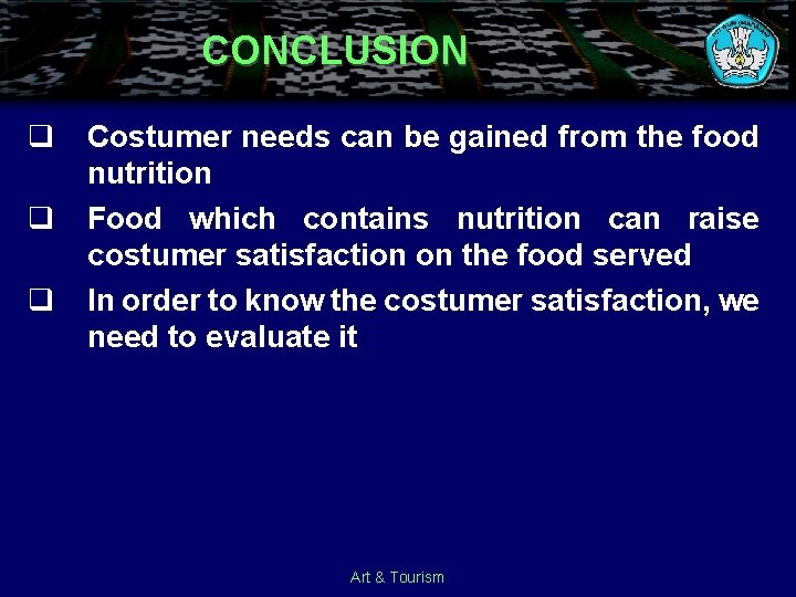 CONCLUSION q Costumer needs can be gained from the food nutrition q Food which