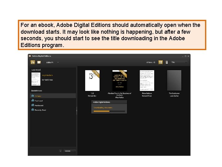 For an ebook, Adobe Digital Editions should automatically open when the download starts. It