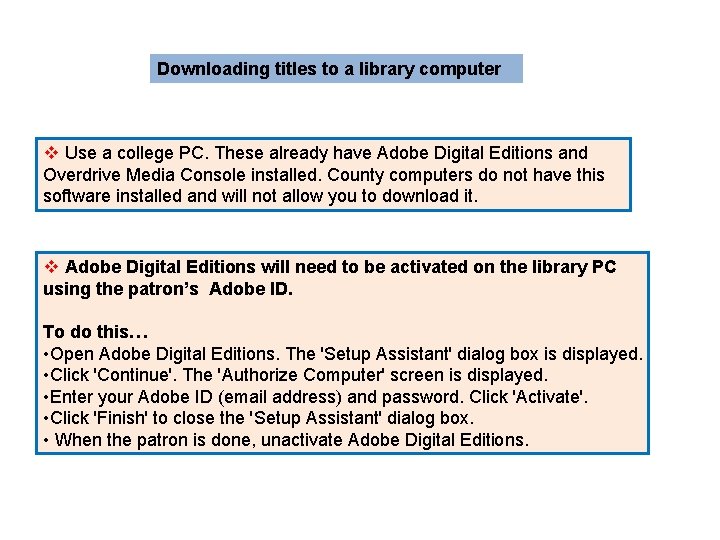 Downloading titles to a library computer v Use a college PC. These already have
