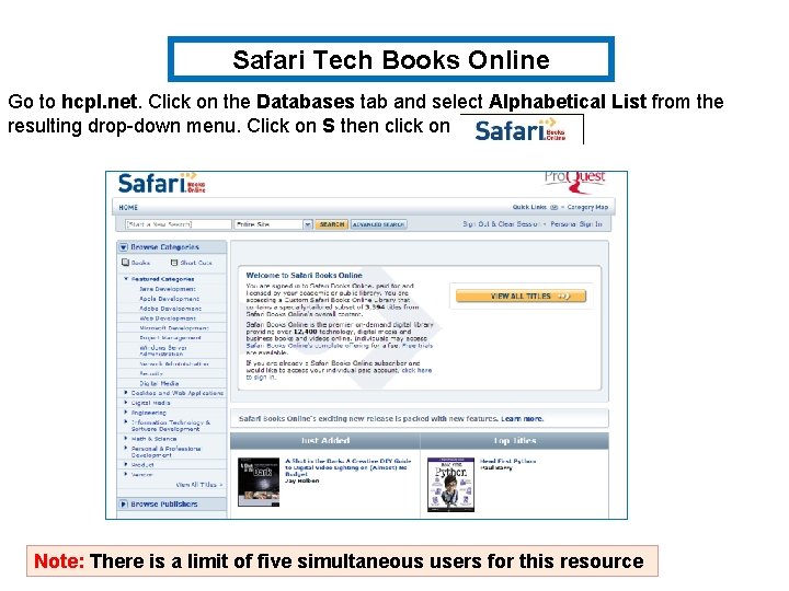 Safari Tech Books Online Go to hcpl. net. Click on the Databases tab and