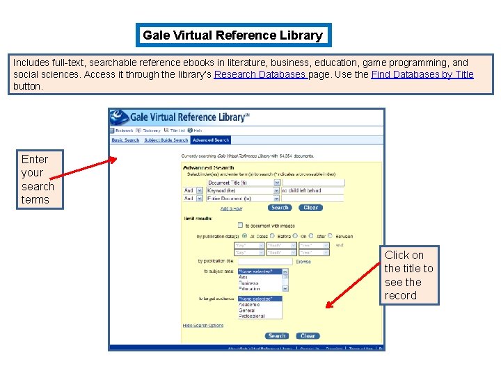 Gale Virtual Reference Library Includes full-text, searchable reference ebooks in literature, business, education, game