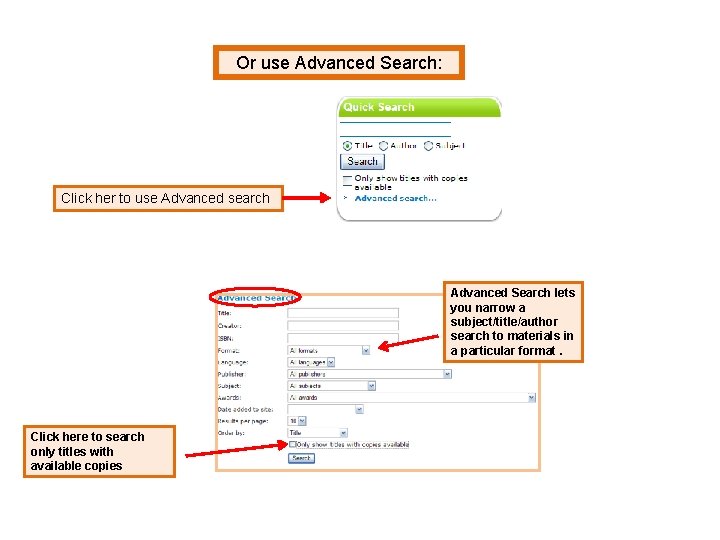 Or use Advanced Search: Click her to use Advanced search Advanced Search lets you