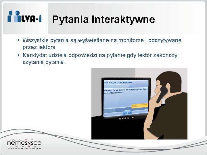 Pytania interaktywne • Wszystkie pytania są wyświetlane na monitorze i odczytywane przez lektora •