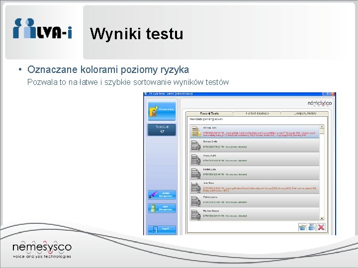 Wyniki testu • Oznaczane kolorami poziomy ryzyka Pozwala to na łatwe i szybkie sortowanie