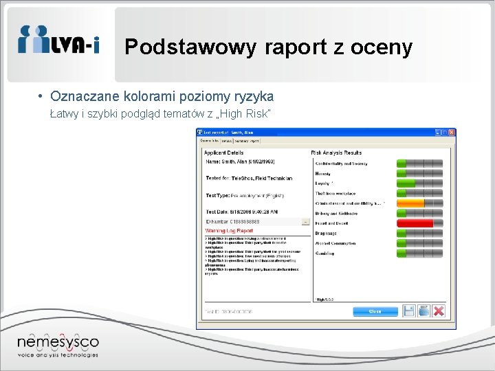 Podstawowy raport z oceny • Oznaczane kolorami poziomy ryzyka Łatwy i szybki podgląd tematów