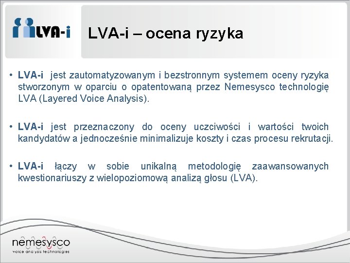 LVA-i – ocena ryzyka • LVA-i jest zautomatyzowanym i bezstronnym systemem oceny ryzyka stworzonym