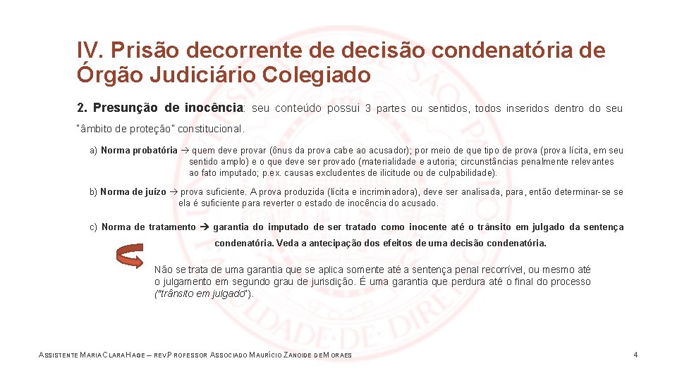 IV. Prisão decorrente de decisão condenatória de Órgão Judiciário Colegiado 2. Presunção de inocência: