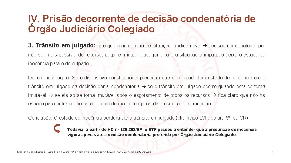 IV. Prisão decorrente de decisão condenatória de Órgão Judiciário Colegiado 3. Trânsito em julgado: