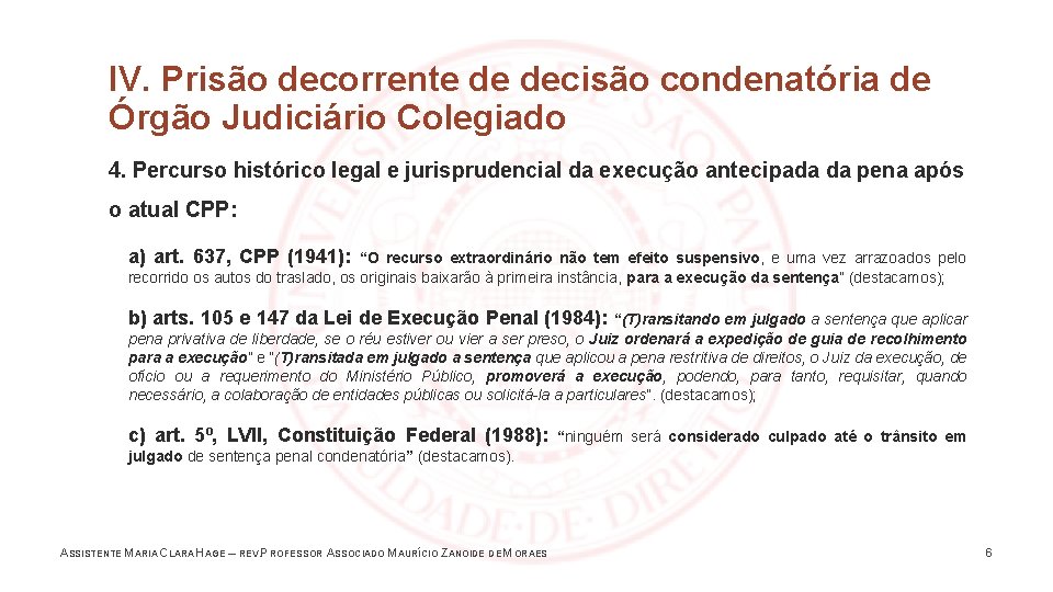 IV. Prisão decorrente de decisão condenatória de Órgão Judiciário Colegiado 4. Percurso histórico legal