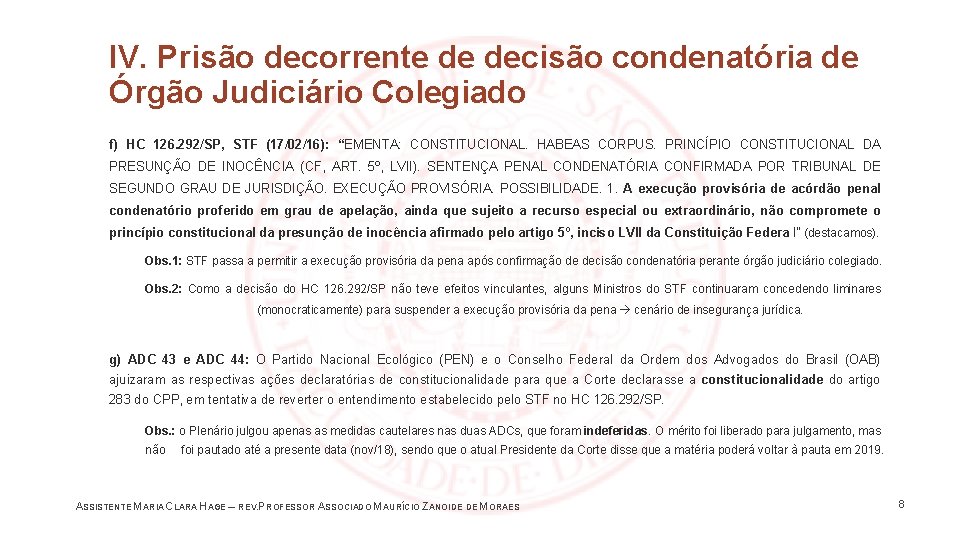 IV. Prisão decorrente de decisão condenatória de Órgão Judiciário Colegiado f) HC 126. 292/SP,