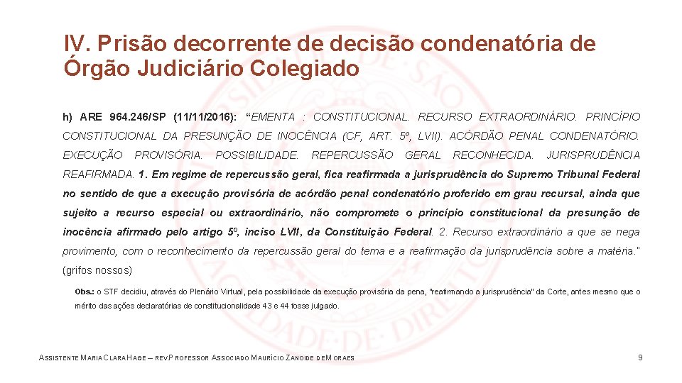 IV. Prisão decorrente de decisão condenatória de Órgão Judiciário Colegiado h) ARE 964. 246/SP