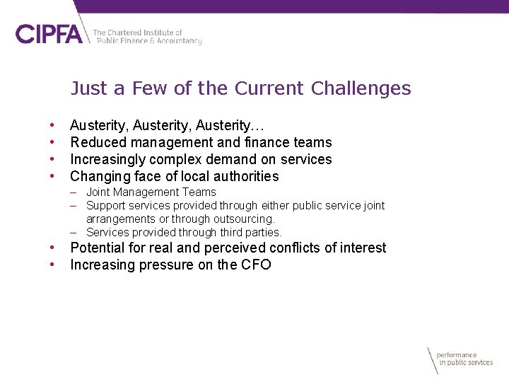 Just a Few of the Current Challenges • • Austerity, Austerity… Reduced management and