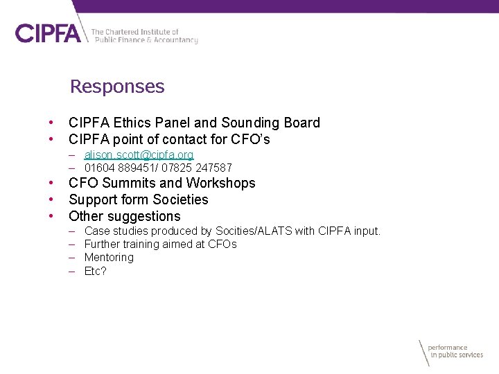 Responses • • CIPFA Ethics Panel and Sounding Board CIPFA point of contact for