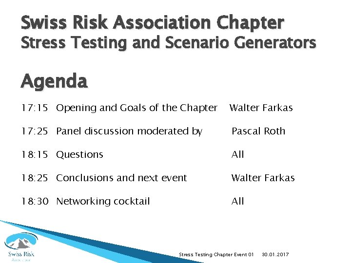 Swiss Risk Association Chapter Stress Testing and Scenario Generators Agenda 17: 15 Opening and