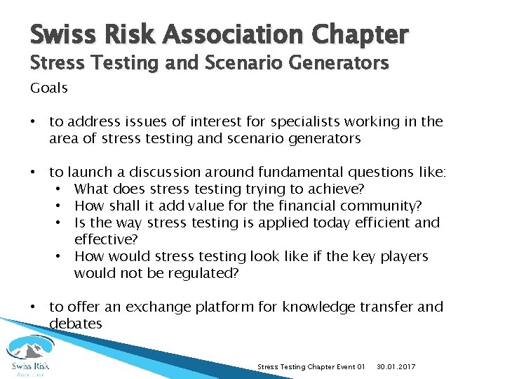 Swiss Risk Association Chapter Stress Testing and Scenario Generators Goals • to address issues