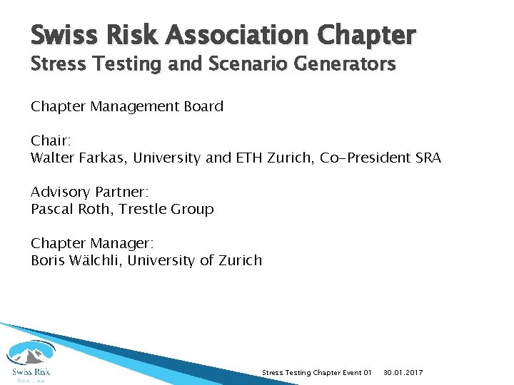 Swiss Risk Association Chapter Stress Testing and Scenario Generators Chapter Management Board Chair: Walter