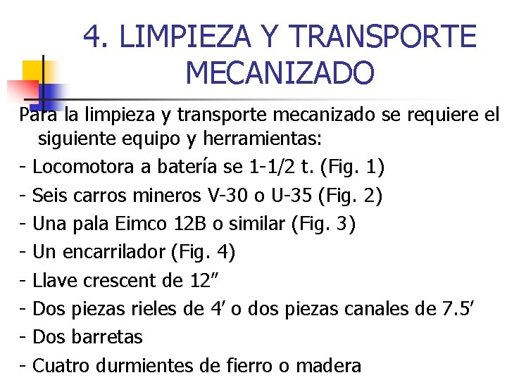 4. LIMPIEZA Y TRANSPORTE MECANIZADO Para la limpieza y transporte mecanizado se requiere el