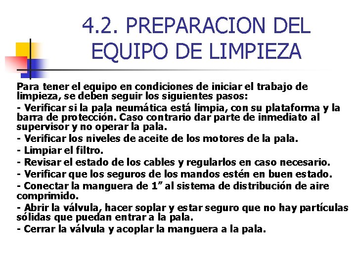 4. 2. PREPARACION DEL EQUIPO DE LIMPIEZA Para tener el equipo en condiciones de