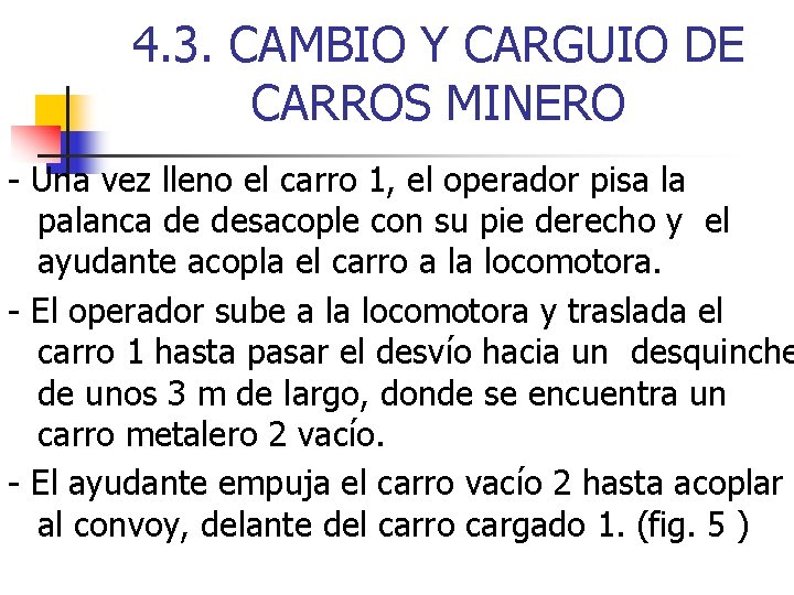 4. 3. CAMBIO Y CARGUIO DE CARROS MINERO - Una vez lleno el carro