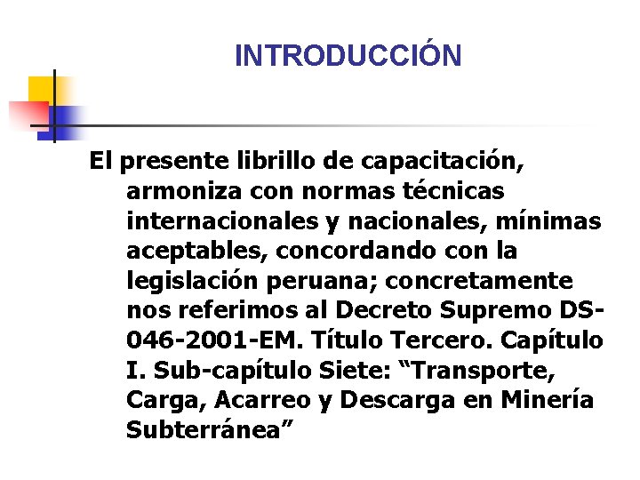 INTRODUCCIÓN El presente librillo de capacitación, armoniza con normas técnicas internacionales y nacionales, mínimas