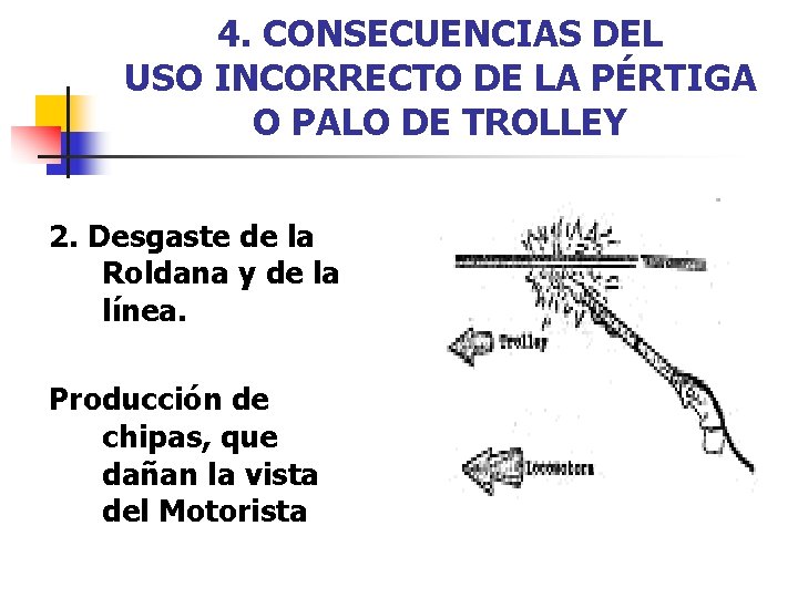 4. CONSECUENCIAS DEL USO INCORRECTO DE LA PÉRTIGA O PALO DE TROLLEY 2. Desgaste