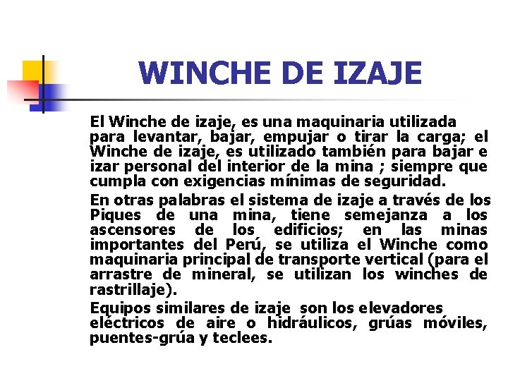 WINCHE DE IZAJE El Winche de izaje, es una maquinaria utilizada para levantar, bajar,