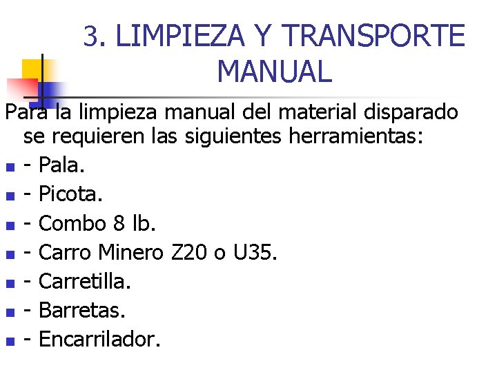 3. LIMPIEZA Y TRANSPORTE MANUAL Para la limpieza manual del material disparado se requieren