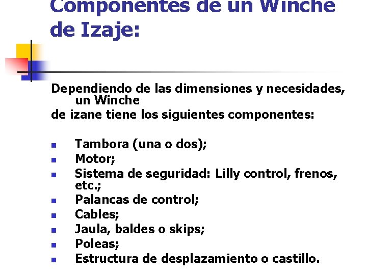 Componentes de un Winche de Izaje: Dependiendo de las dimensiones y necesidades, un Winche