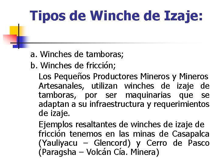 Tipos de Winche de Izaje: a. Winches de tamboras; b. Winches de fricción; Los