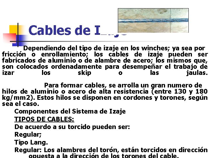 Cables de Izaje Dependiendo del tipo de izaje en los winches; ya sea por