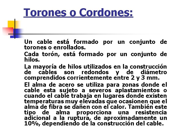 Torones o Cordones: Un cable está formado por un conjunto de torones o enrollados.
