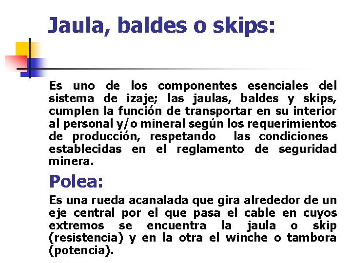 Jaula, baldes o skips: Es uno de los componentes esenciales del sistema de izaje;